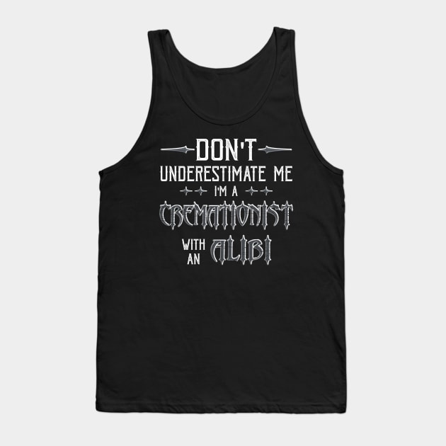 Funny Cremation Mortician Alibi Saying Tank Top by Graveyard Gossip